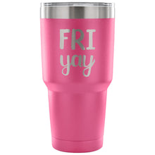Fri yay 30 oz Tumbler - Travel Cup, Coffee Mug